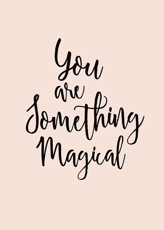  - Pink typography poster with the handwritten quote “You are something magical”.