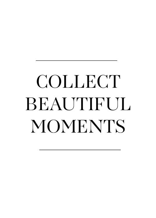 Black and white quote poster with the quote “Collect beautiful moments” and two lines above and below the quote