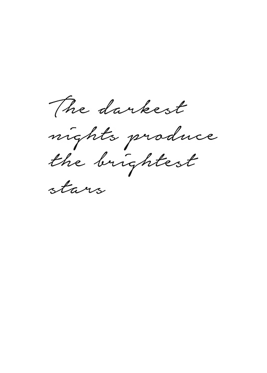  - Text print with quote Tthe darkest nights produce the brightest stars