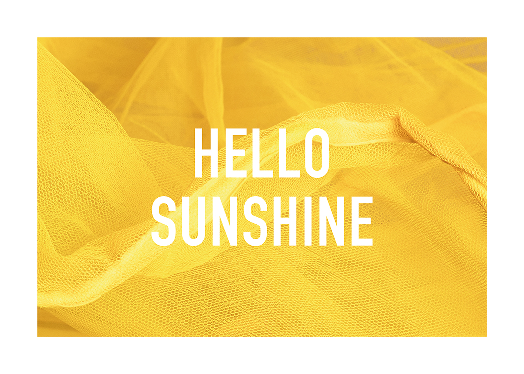  – A quotation print featuring the words “hello sunshine” on a yellow tulle background