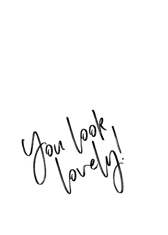  - Handwritten text poster with the words “You look lovely” in black and white.