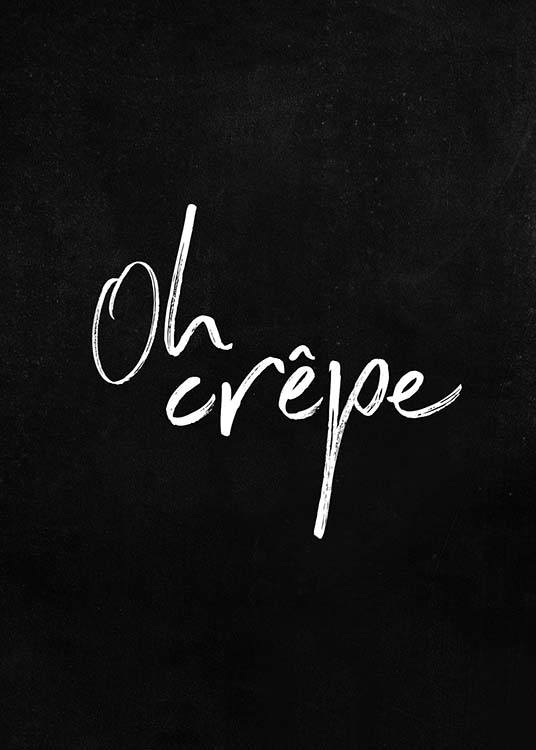  - Simple black and white kitchen board with the handwritten words “Oh Crêpe”.