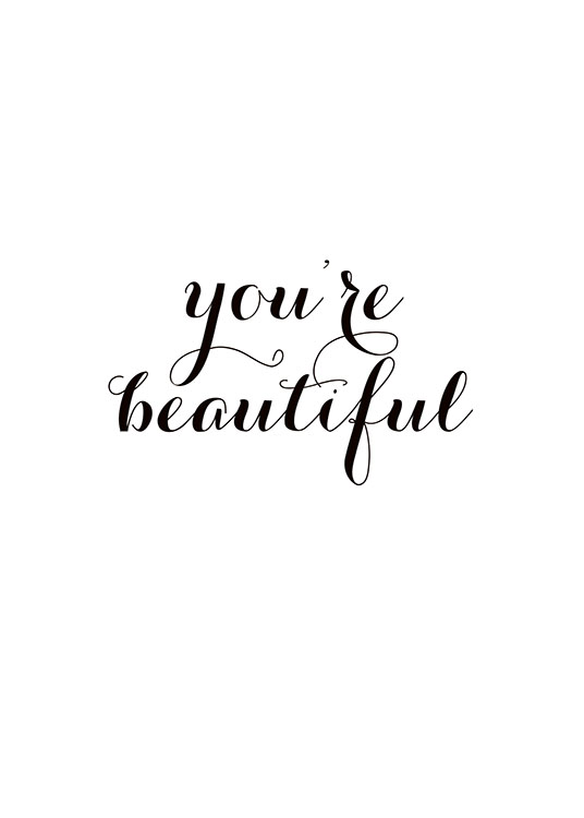 You'Re Beautiful, Posters / Black & white at Desenio AB (7520)