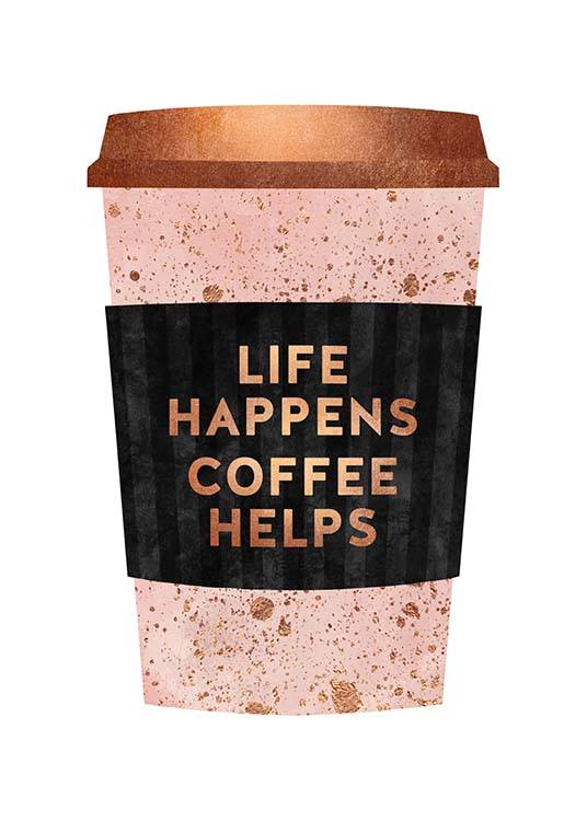 Life Happens Coffee Helps Poster / Text posters at Desenio AB (pre0030)